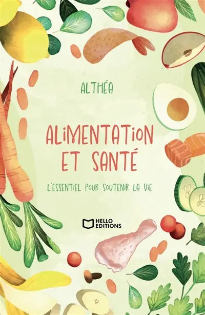 Alimentation et santé : L'essentiel pour soutenir la vie