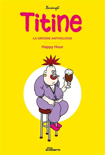 Titine : la grosse anthologie. Happy hour