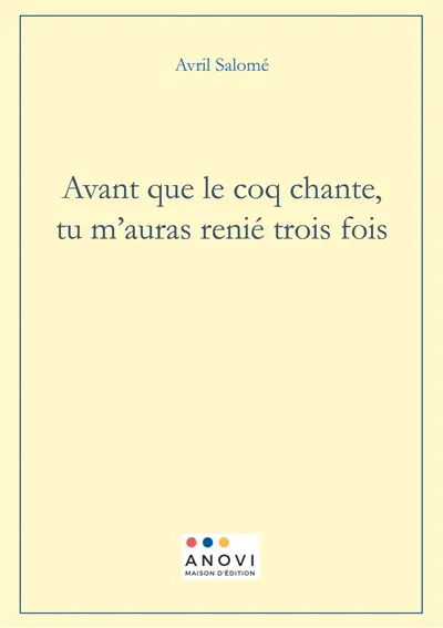 Avant que le coq chante, tu m'auras renié trois fois
