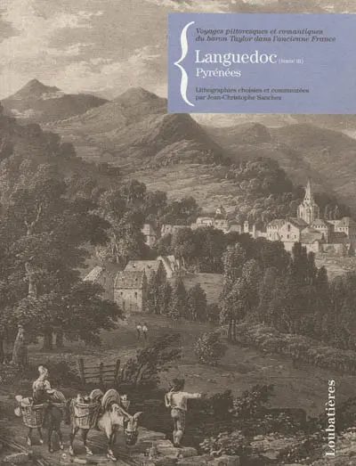 Voyages pittoresques et romantiques du baron Taylor dans l'ancienne France. Languedoc. Vol. 3. Pyrénées