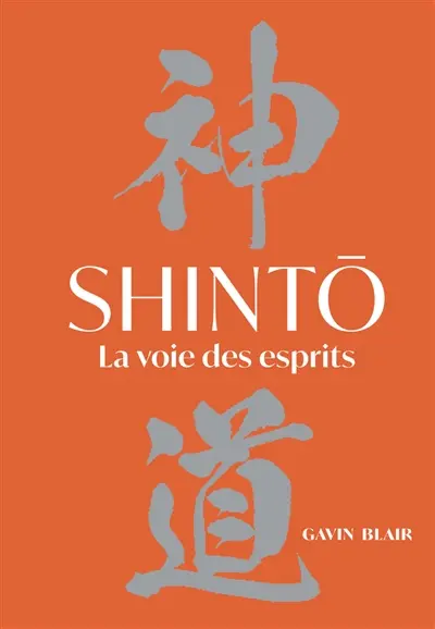 Shinto : la voie des esprits