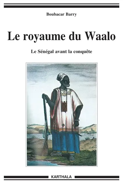 Le royaume du Waalo : le Sénégal avant la conquête