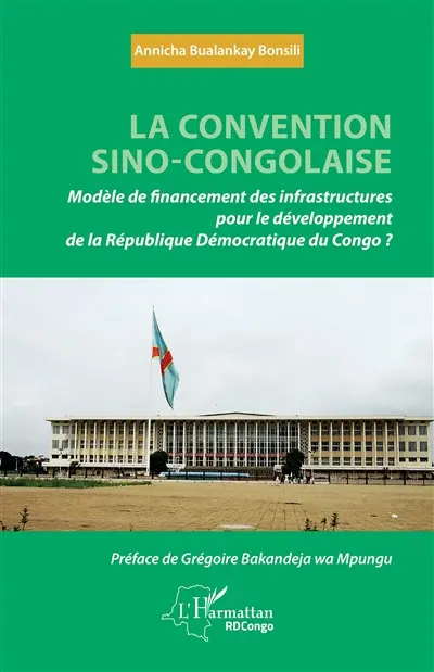 La convention sino-congolaise : modèle de financement des infrastructures pour le développement de la République démocratique du Congo ?