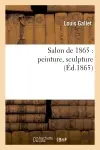 Salon de 1865 : peinture, sculpture