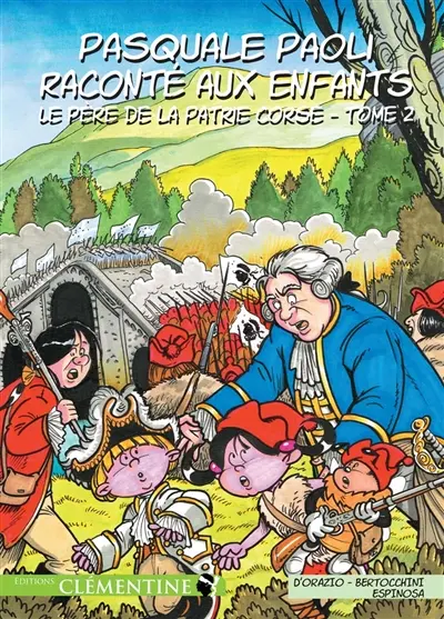Pasquale Paoli raconté aux enfants. Vol. 2. Le père de la patrie corse
