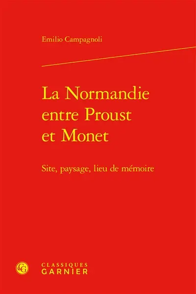 La Normandie entre Proust et Monet : site, paysage, lieu de mémoire