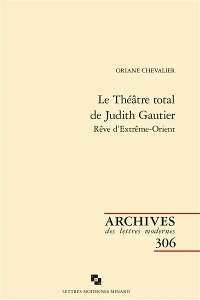 Le théâtre total de Judith Gautier : rêve d'Extrême-Orient