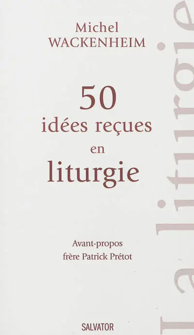 50 idées reçues en liturgie