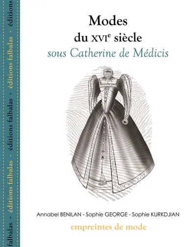 Modes du XVIe siècle. Sous Catherine de Médicis