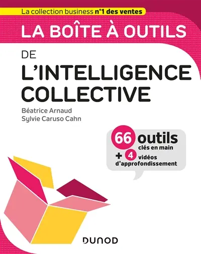 La boîte à outils de l'intelligence collective : 66 outils clés en main + 4 vidéos d'approfondissement