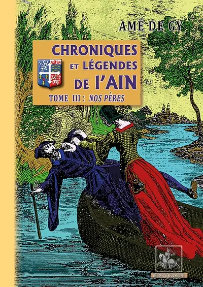 Chroniques et légendes de l'Ain. Vol. 3. Nos pères