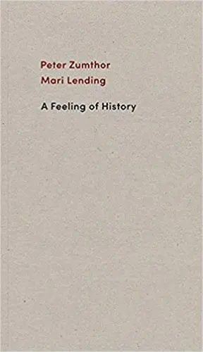 Peter Zumthor A Feeling of History