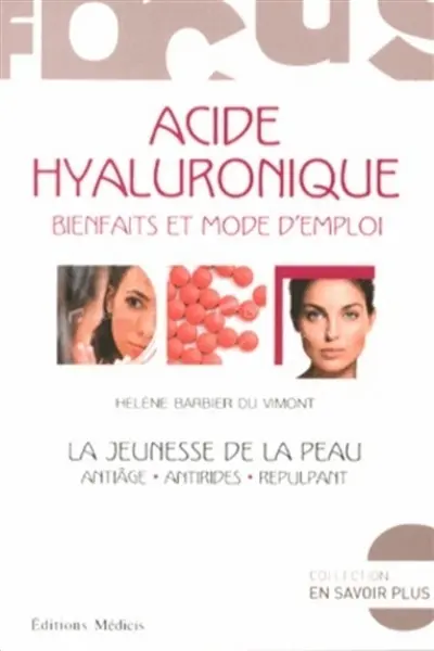 Acide hyaluronique, bienfaits et mode d'emploi : jeunesse de la peau : antiâge, antirides, repulpant