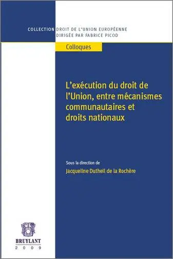 L'exécution du droit de l'Union, entre mécanismes communautaires et droits nationaux