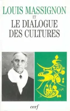 Louis Massignon et le dialogue des cultures : actes du colloque