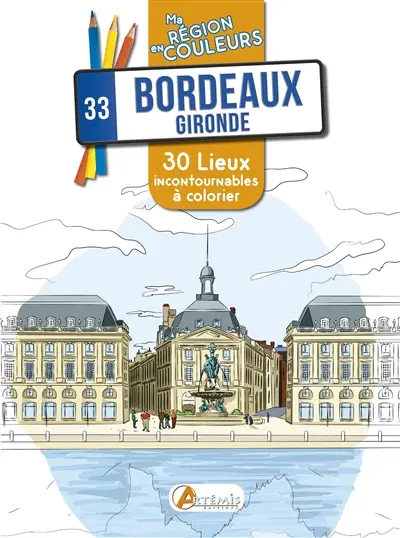 Bordeaux, Gironde, 33 : 30 lieux incontournables à colorier