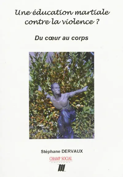 Une éducation martiale contre la violence ? : du coeur au corps