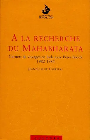 A la recherche du Mahabharata : carnets de voyages en Inde avec Peter Brook, 1982-1985