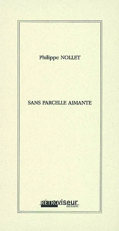 Sans parcelle aimante (extraits)
