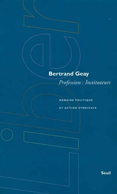 Profession instituteurs : mémoire politique et action syndicale