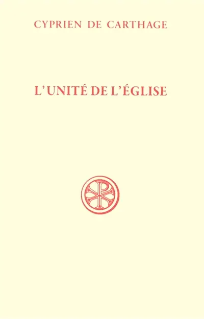 L'unité de l'Eglise. De Ecclesiae catholicae unitate