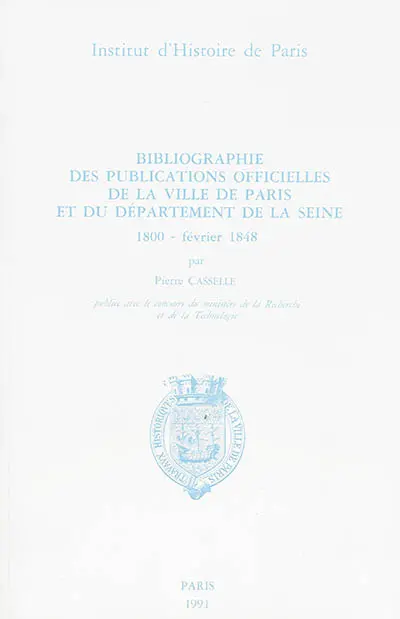 Bibliographie des publications officielles de la ville de Paris et du département de la Seine. 1800-février 1848