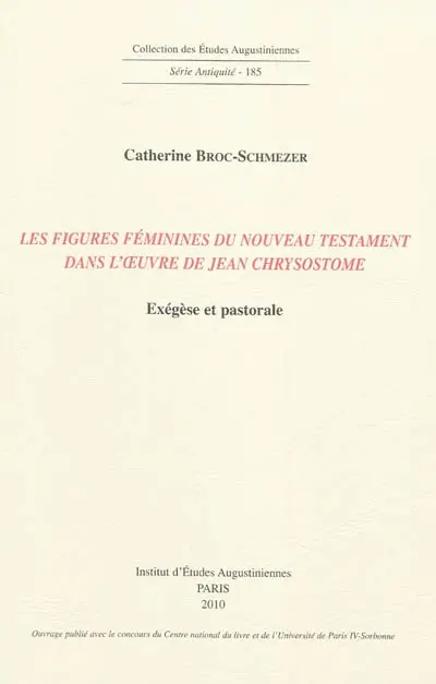 Les figures féminines du Nouveau Testament dans l'oeuvre de Jean Chrysostome : exégèse et pastorale