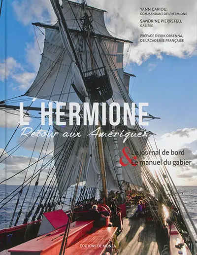 L'Hermione : retour aux Amériques : le journal de bord & le manuel du gabier