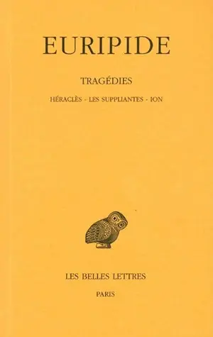 Tragédies. Vol. 3. Héraclès. Les Suppliantes. Ion