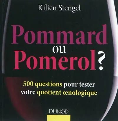 Pommard ou Pomerol ? : 500 questions pour tester votre quotient oenologique