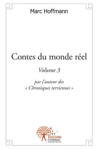 Contes du monde réel : volume 3 : par l'auteur des "chroniques terriennes"