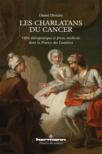 Les charlatans du cancer : offre thérapeutique et presse médicale dans la France des Lumières