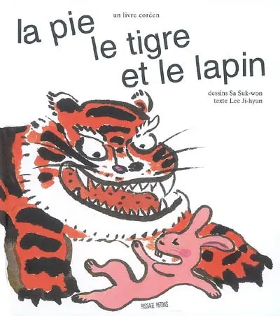 La pie, le tigre et le lapin : un livre coréen