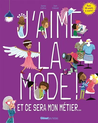 J'aime la mode ! : et ce sera mon métier...