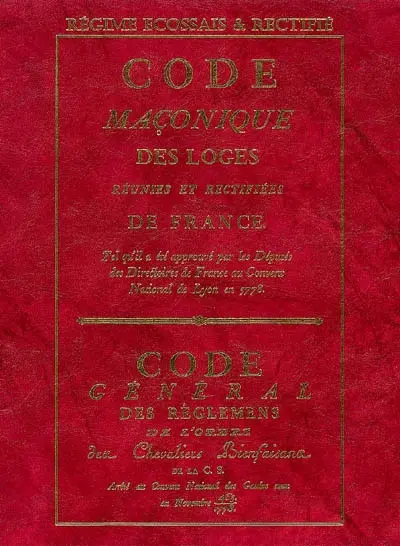 Code maçonique des loges réunies et rectifiées de France : tel qu'il a été approuvé par les députés des directoires de France au Convent national de Lyon en 5778 : régime écossais & rectifié