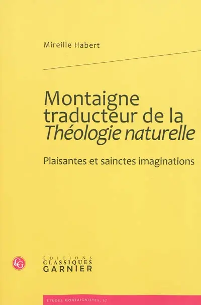 Montaigne traducteur de la Théologie naturelle : plaisantes et sainctes imaginations