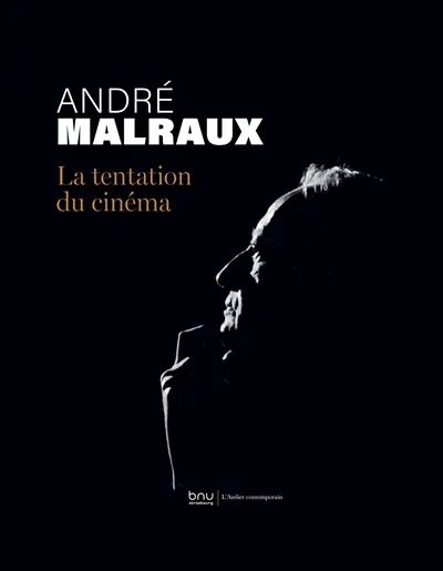 André Malraux, la tentation du cinéma