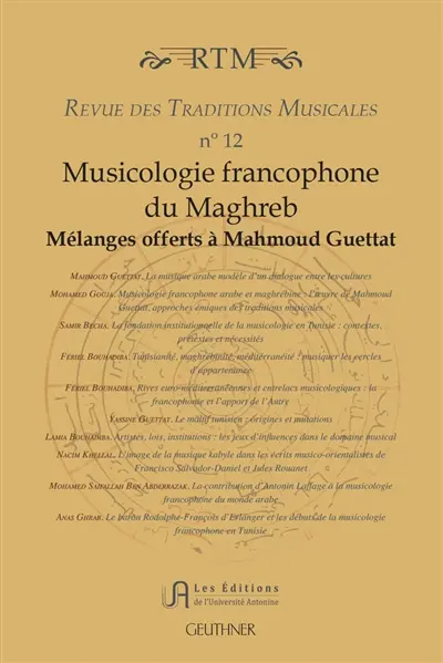 Revue des traditions musicales des mondes arabe et méditerranéen, n° 12. Musicologie francophone du Maghreb : mélanges offerts à Mahmoud Guettat