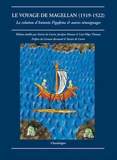 Le voyage de Magellan (1519-1522) : la relation d'Antonio Pigafetta & autres témoignages