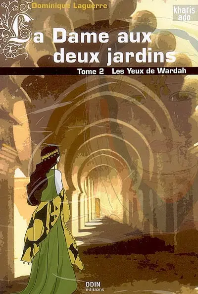 La dame aux deux jardins. Vol. 2. Les yeux de Wardah