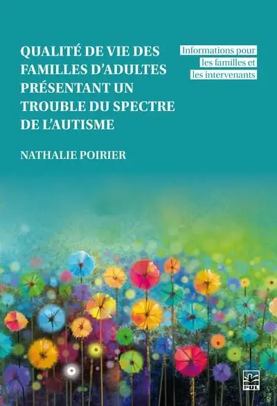 Qualité de vie des familles d’adultes présentant un trouble du spectre de l’autisme : Informations pour les familles et les intervenants