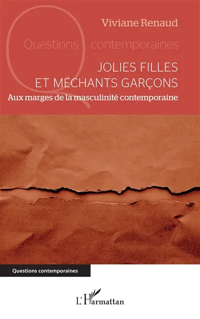 Jolies filles et méchants garçons : aux marges de la masculinité contemporaine