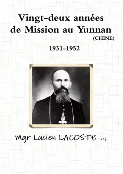 Vingt-deux années de Mission au Yunnan 1931-1952