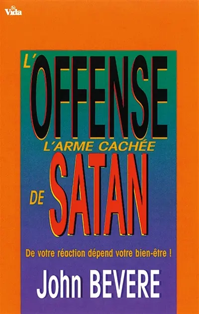L'offense, l'arme cachée de Satan : de votre réaction dépend votre bien-être