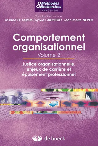 Comportement organisationnel. Vol. 2. Justice organisationnelle, enjeux de carrière et épuisement professionnel
