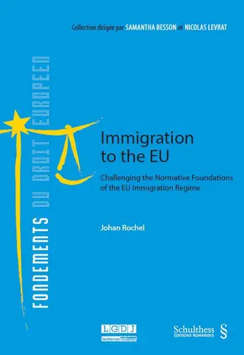 Immigration to the EU : challenging the normative foundations of the EU immigration regime