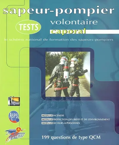 Tests sapeur-pompier volontaire, caporal : le schéma national de formation des sapeurs-pompiers : 199 questions de type QCM