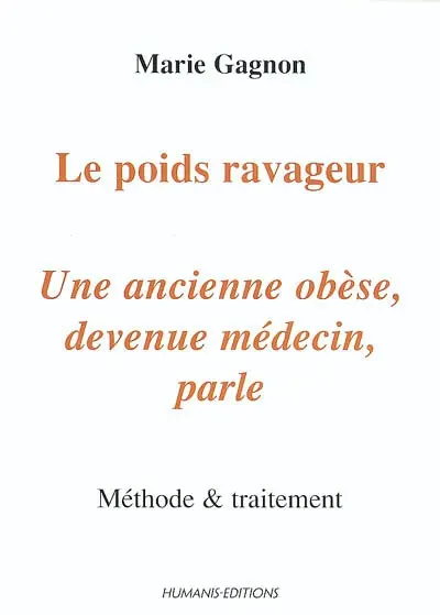 Le poids ravageur : une ancienne obèse, devenue médecin, parle : méthode & traitement
