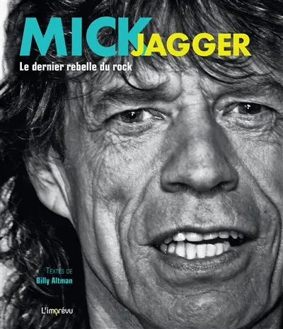 Mick Jagger : le dernier rebelle du rock