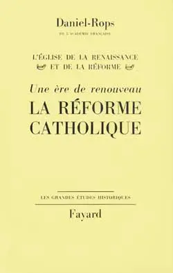 Histoire de l'Eglise du Christ. Vol. 4. L'Eglise de la Renaissance et de la Réforme. Vol. 2. Une ère de renouveau : la Réforme catholique